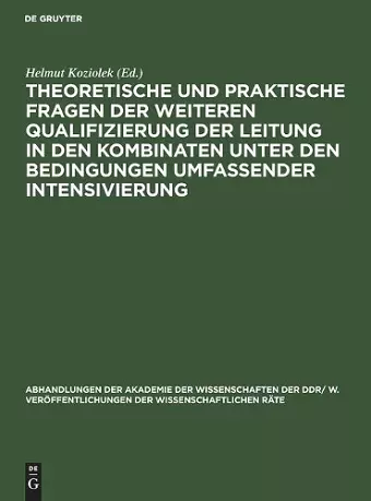 Theoretische Und Praktische Fragen Der Weiteren Qualifizierung Der Leitung in Den Kombinaten Unter Den Bedingungen Umfassender Intensivierung cover
