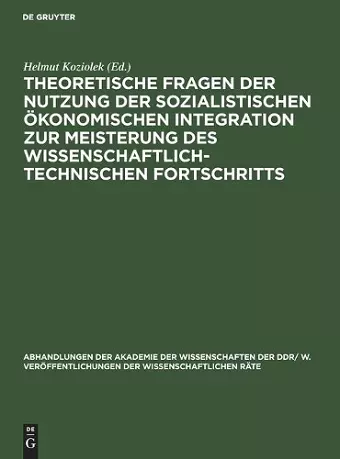 Theoretische Fragen Der Nutzung Der Sozialistischen Ökonomischen Integration Zur Meisterung Des Wissenschaftlich-Technischen Fortschritts cover