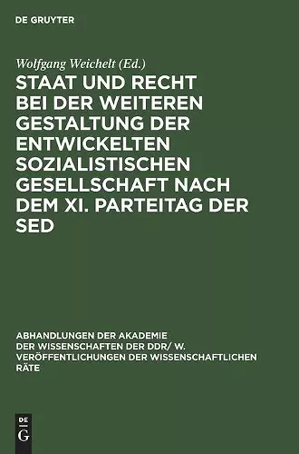 Staat Und Recht Bei Der Weiteren Gestaltung Der Entwickelten Sozialistischen Gesellschaft Nach Dem XI. Parteitag Der sed cover