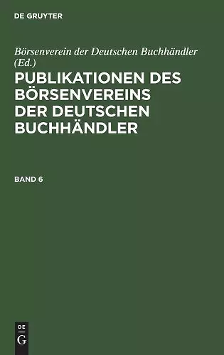 Publikationen Des Börsenvereins Der Deutschen Buchhändler. Band 6 cover