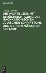 Die Worte Jesu. Mit Berücksichtigung des nachkanonischen jüdischen Schrifttums und der aramäischen Sprache cover