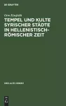 Tempel und Kulte syrischer Städte in hellenistisch-römischer Zeit cover