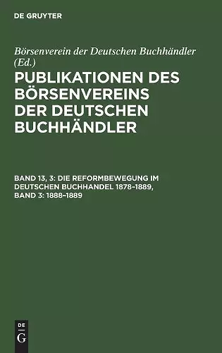 Die Reformbewegung Im Deutschen Buchhandel 1878-1889, Band 3: 1888-1889 cover