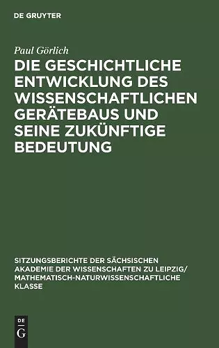 Die Geschichtliche Entwicklung Des Wissenschaftlichen Gerätebaus Und Seine Zukünftige Bedeutung cover