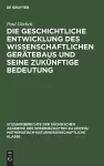 Die Geschichtliche Entwicklung Des Wissenschaftlichen Gerätebaus Und Seine Zukünftige Bedeutung cover
