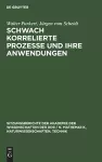 Schwach Korrelierte Prozesse Und Ihre Anwendungen cover