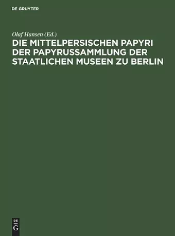 Die Mittelpersischen Papyri Der Papyrussammlung Der Staatlichen Museen Zu Berlin cover