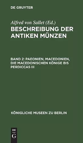 Paeonien, Macedonien, Die Macedonischen Könige Bis Perdiccas III cover