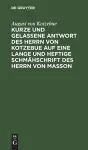 Kurze und gelassene Antwort des Herrn von Kotzebue auf eine lange und heftige Schmähschrift des Herrn von Masson cover