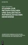 Studien Zur Metaphysischen Und Dialektisch-Materialistischen Denkweise cover