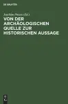 Von Der Archäologischen Quelle Zur Historischen Aussage cover