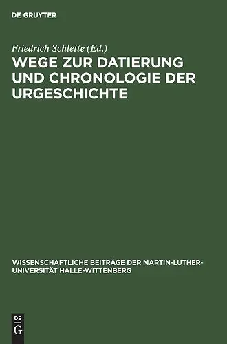 Wege Zur Datierung Und Chronologie Der Urgeschichte cover