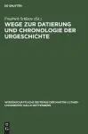 Wege Zur Datierung Und Chronologie Der Urgeschichte cover