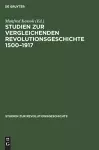 Studien Zur Vergleichenden Revolutionsgeschichte 1500-1917 cover
