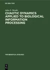 Chaotic Dynamics Applied to Biological Information Processing cover