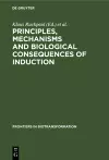 Principles, Mechanisms and Biological Consequences of Induction cover