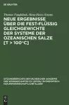 Neue Ergebnisse Über Die Fest-Flüssig Gleichgewichte Der Systeme Der Ozeanischen Salze [T > 100°c] cover