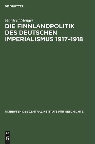 Die Finnlandpolitik Des Deutschen Imperialismus 1917-1918 cover