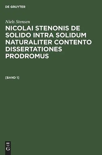 Niels Stensen: Nicolai Stenonis de Solido Intra Solidum Naturaliter Contento Dissertationes Prodromus. [Band 1] cover