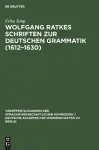 Wolfgang Ratkes Schriften Zur Deutschen Grammatik (1612-1630) cover