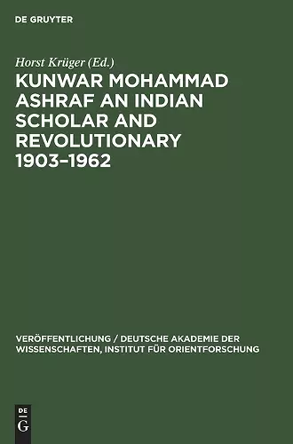 Kunwar Mohammad Ashraf an Indian Scholar and Revolutionary 1903-1962 cover