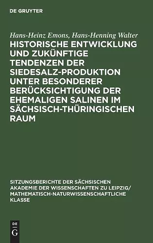 Historische Entwicklung Und Zukünftige Tendenzen Der Siedesalz-Produktion Unter Besonderer Berücksichtigung Der Ehemaligen Salinen Im Sächsisch-Thüringischen Raum cover