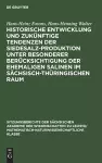 Historische Entwicklung Und Zukünftige Tendenzen Der Siedesalz-Produktion Unter Besonderer Berücksichtigung Der Ehemaligen Salinen Im Sächsisch-Thüringischen Raum cover