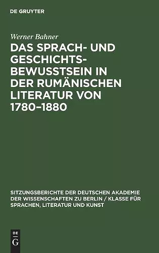 Das Sprach- Und Geschichtsbewusstsein in Der Rumänischen Literatur Von 1780-1880 cover