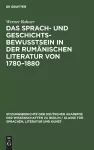 Das Sprach- Und Geschichtsbewusstsein in Der Rumänischen Literatur Von 1780-1880 cover
