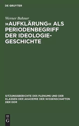 »Aufklärung« ALS Periodenbegriff Der Ideologiegeschichte cover