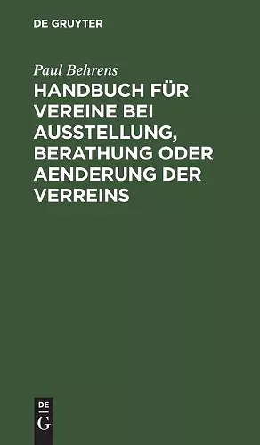 Handbuch Für Vereine Bei Ausstellung, Berathung Oder Aenderung Der Verreins cover