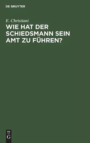 Wie Hat Der Schiedsmann Sein Amt Zu Führen? cover