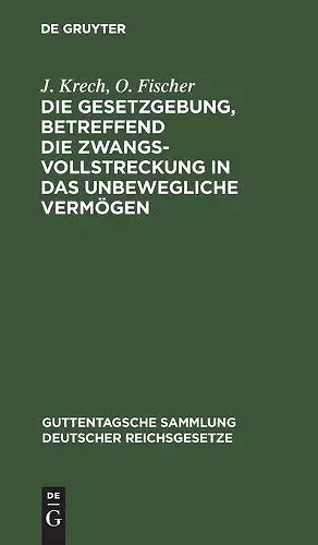 Die Gesetzgebung, Betreffend Die Zwangsvollstreckung in Das Unbewegliche Vermögen cover