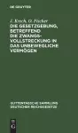 Die Gesetzgebung, Betreffend Die Zwangsvollstreckung in Das Unbewegliche Vermögen cover