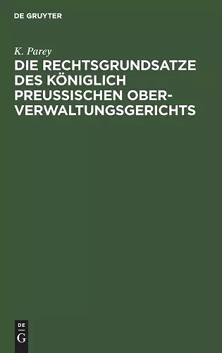 Die Rechtsgrundsatze Des Königlich Preußischen Ober-Verwaltungsgerichts cover