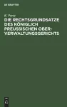 Die Rechtsgrundsatze Des Königlich Preußischen Ober-Verwaltungsgerichts cover