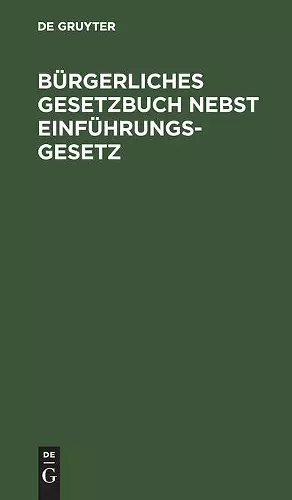 Bürgerliches Gesetzbuch Nebst Einführungsgesetz cover