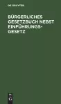 Bürgerliches Gesetzbuch Nebst Einführungsgesetz cover