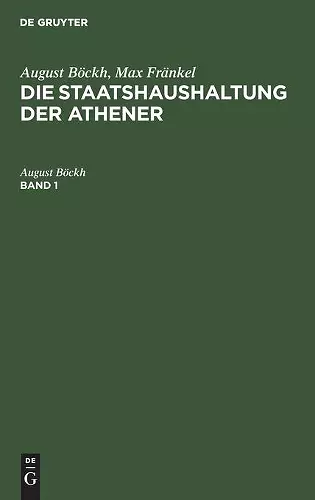 August Böckh; Max Fränkel: Die Staatshaushaltung Der Athener. Band 1 cover