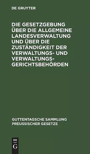 Die Gesetzgebung Über Die Allgemeine Landesverwaltung Und Über Die Zuständigkeit Der Verwaltungs- Und Verwaltungsgerichtsbehörden cover