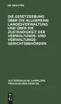 Die Gesetzgebung Über Die Allgemeine Landesverwaltung Und Über Die Zuständigkeit Der Verwaltungs- Und Verwaltungsgerichtsbehörden cover