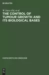 The Control of Tumour Growth and Its Biological Bases cover