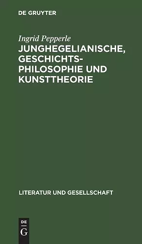 Junghegelianische, Geschichtsphilosophie Und Kunsttheorie cover