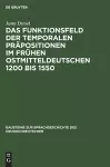 Das Funktionsfeld Der Temporalen Präpositionen Im Frühen Ostmitteldeutschen 1200 Bis 1550 cover
