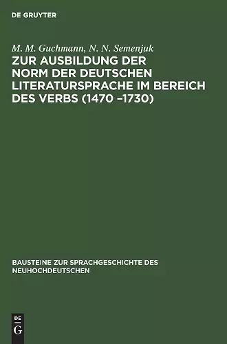 Zur Ausbildung Der Norm Der Deutschen Literatursprache ım Bereich Des Verbs (1470 -1730) cover