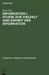 Information I. Studie zur Vielfalt und Einheit der Information cover