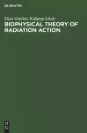 Biophysical Theory of Radiation Action cover