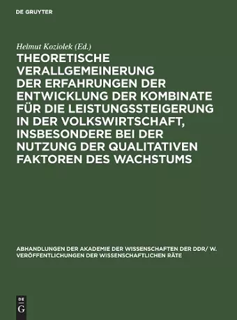 Theoretische Verallgemeinerung Der Erfahrungen Der Entwicklung Der Kombinate Für Die Leistungssteigerung in Der Volkswirtschaft, Insbesondere Bei Der Nutzung Der Qualitativen Faktoren Des Wachstums cover