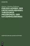 Pseudo-Homer: Der Froschmäusekrieg. Theodoros Prodromos: Der Katzenmäusekrieg cover