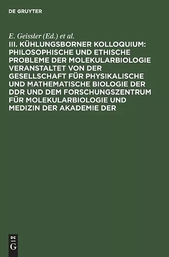 Philosophische Und Ethische Probleme Der Molekularbiologie Veranstaltet Von Der Gesellschaft Für Physikalische Und Mathematische Biologie Der DDR Und Dem Forschungszentrum Für Molekularbiologie Und Medizin Der Akademie Der cover